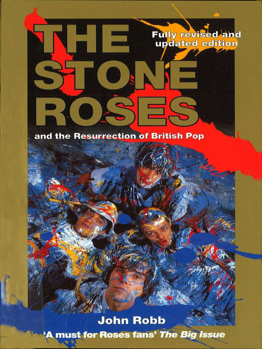 Title details for The Stone Roses and the Resurrection of British Pop by John Robb - Available